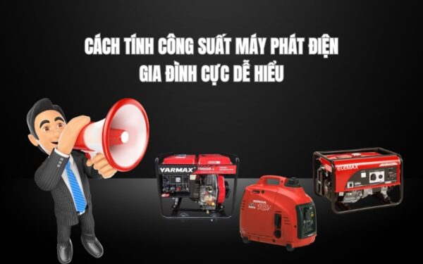 Cach Tinh Cong Suat May Phat Dien Gia Dinh Cuc De Hieu